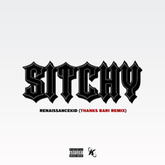 RenaissenceKid Sitchy (Thanks Bari Remix)