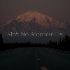 Ain't No Stoppin' Us Prod. By DameTime (Soundcloud Exclusive)