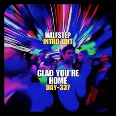 Glad You're Home Eternal The Ravestation (HALFSTEP Intro Edit)