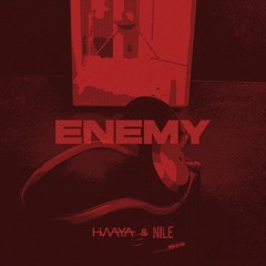 Enemy (HWAYA & NILE Original)