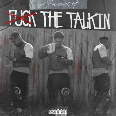 FUCK THE TALKIN