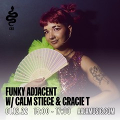 FUNKY ADJACENT with Calm Stiege & Gracie T - Episode #5 (1/12/22)