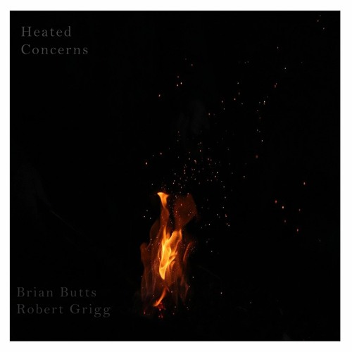 Heated Concerns (feat. Robert Grigg)