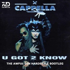 Cappella - U Got 2 Know (The Awful Din Bootleg) [FREE EXTENDED MIX DOWNLOAD]