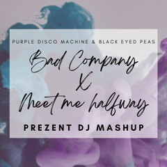 Purple Disco Machine & Black Eyed Peas - Bad Company X Meet Me Halfway (Prezent DJ MASHUP) [FREE DL]