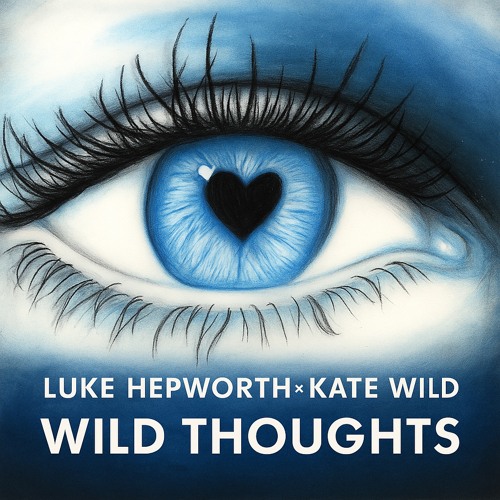 Luke Hepworth X Kate Wild - Wild Thoughts