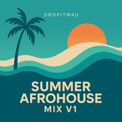 Dropitmau's Summer Afrohouse Mix V1
