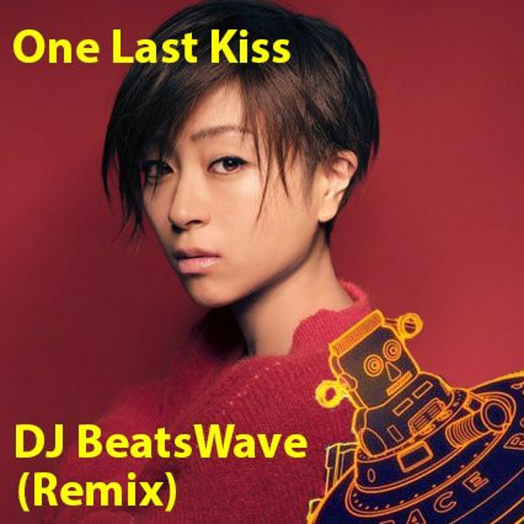 Stream Hikaru Utada - One Last Kiss (DJ BeatsWave Remix) by DJ