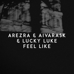 AREZRA X AivarasK x Lucky Luke - Feel Like