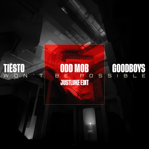 Tiësto, Odd Mob & Goodboys - Won't Be Possible (JustLuke Edit) [PLAYED BY DIPLO]