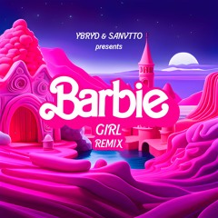 Barbie Girl (YBRYD x Sanvtto Remix)