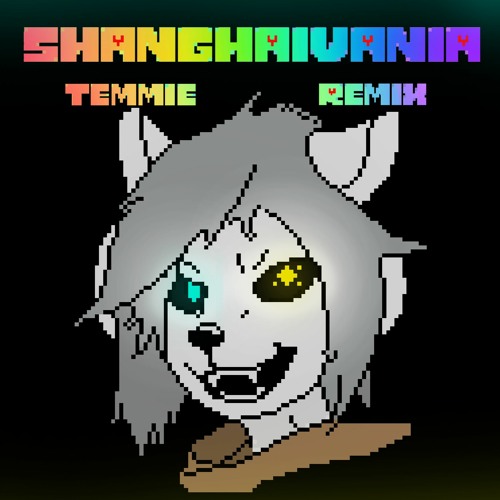 SHANGHAIVANIA — Temmie Remix