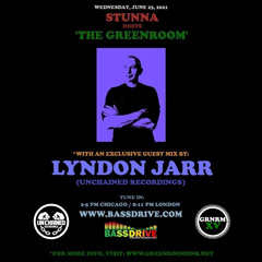 STUNNA Hosts THE GREENROOM with LYNDON JARR Guest Mix June 23 2021