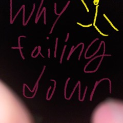 Why Falling Down???? (coming soon next)