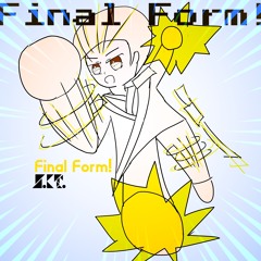 Final Form!