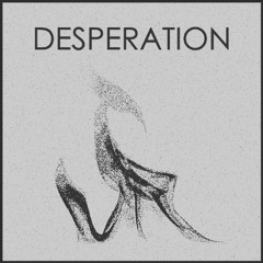 Desperation