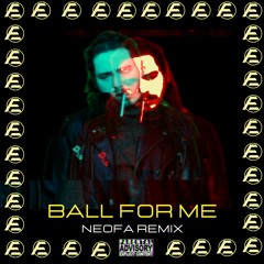 Post Malone - Ball for me Ft. Nicki Minaj (Neofa remix)