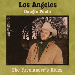 Dougie Poole - Los Angeles (From 'The Freelancer's Blues' album out 6/12)