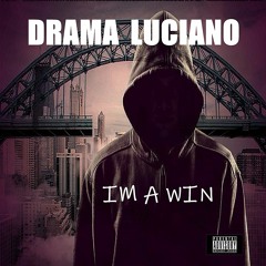 DRAMA LUCIANO - IM A WIN
