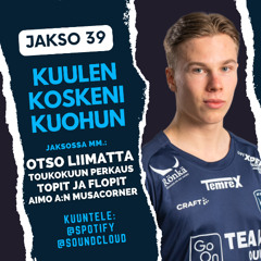 Jakso 39: Kuulen koskeni kuohun – vieraana Otso Liimatta