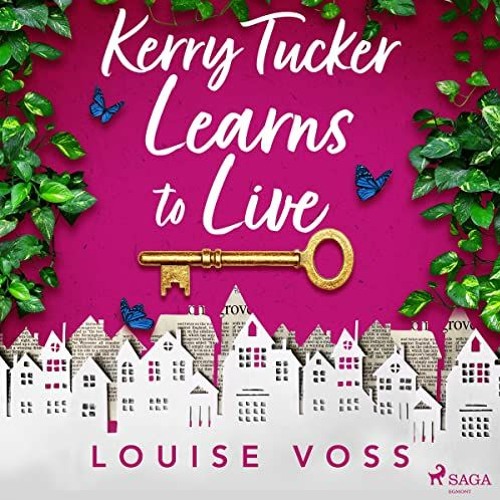 View EPUB KINDLE PDF EBOOK Kerry Tucker Learns to Live by  Louise Voss,Shazia Nicholls,SAGA Egmont �