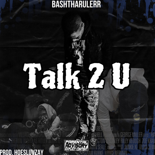 Bashtharulerr- Talk 2 U (Prod. HoesLuvZay)