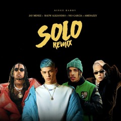 Jay Menez, Rauw Alejandro, Nio Garcia Ft Amenazzy - Solo Remix (dj Reyes Rmx)