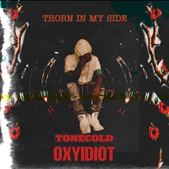 Thorn In My Side - Oxy Idiot x ToneCOLD (Prod. Cadence)