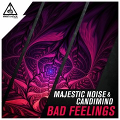 Majestic Noise & Candimind - Bad Feelings