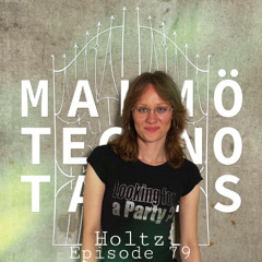 Malmö Techno Tales Episode 79 - Holtz