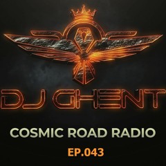 COSMIC ROAD - EP.043 ( By DJ GhenT )