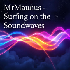 MrMaunus - Surfing on the Soundwaves (6_8_2025)