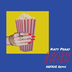 Katy Perry - Swish Swish (ARFADE Remix)