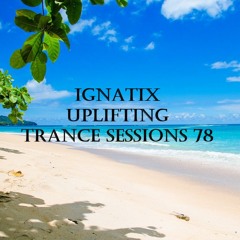 IGNATIX Uplifting Trance Sessions 78