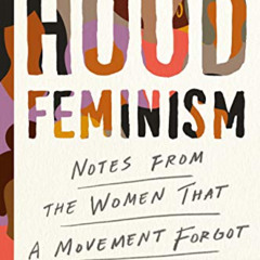 [READ] PDF 📙 Hood Feminism: Notes from the Women That a Movement Forgot by  Mikki Ke