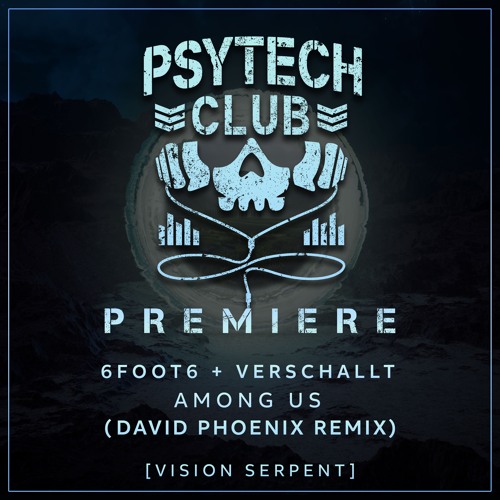 PREMIERE: 6FOOT6, Verschallt - Among Us (David Phoenix Remix) [Vision Serpent]