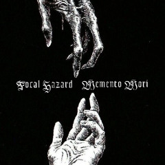 FOCAL HAZARD - MEMENTO MORI