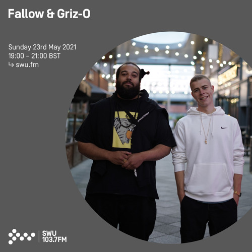 Fallow & Griz-O 23 MAY 2021