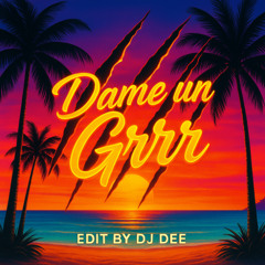 Fantomel x Kate Linn - Dame Un Grrr (Edit by DjDEE)
