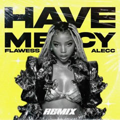 Chlöe - Have Mercy (Flawess & Alecc Remix)