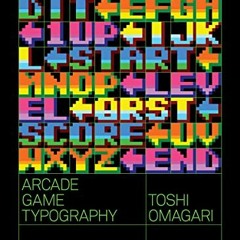 READ KINDLE 📜 Arcade Game Typography: The Art of Pixel Type by  Toshi Omigari &  Kiy