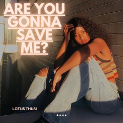 Are You Gonna Save Me?