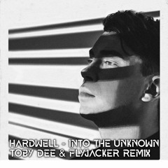 Hardwell - Into The Unknown (Toby DEE & Flyjacker Remix)