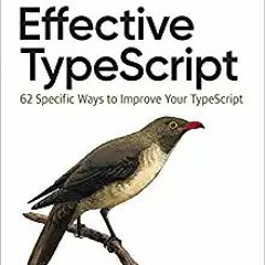 eBooks ✔️ Download Effective TypeScript: 62 Specific Ways to Improve Your TypeScript Full Books