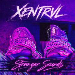 XENTRVL - STRANGER SOUNDS