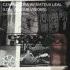 Czarnagora w/ mateus leal (I.C.H. / Vague Visions) @ Furka Radio - 26.02.26