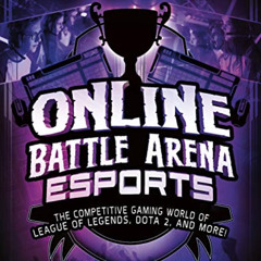 [GET] EPUB 📪 Online Battle Arena Esports: The Competitive Gaming World of League of