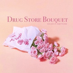 Drug Store Bouquet (ft. Mary Waters)