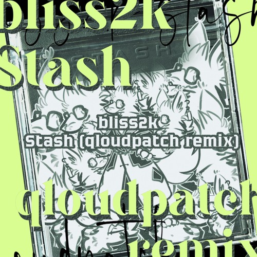 Bliss2k - Stash (qloudpatch remix)