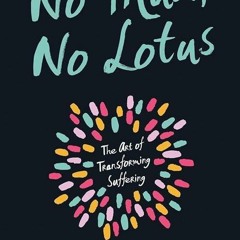 EBOOK❤(READ)⚡ No Mud, No Lotus: The Art of Transforming Suffering